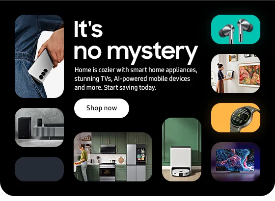 It's no mystery Home is cozier with smart home appliances, stunning TVs, AI-powered mobile devices and more. Start saving today. Shop now