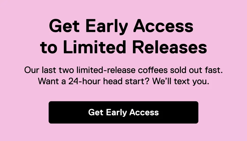 You'll Want to be On This List. Get Early Access
