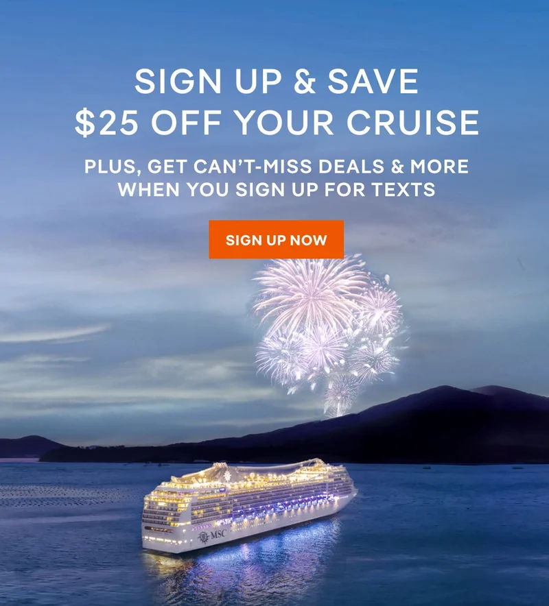 Click and Sign Up & Save for $25 Off Your Cruise Plus, Get Can’t-Miss Deals & More When You Sign Up for Texts Click and Sign Up & Save for $25 Off Your Cruise Plus, Get Can’t-Miss Deals & More When You Sign Up for Texts