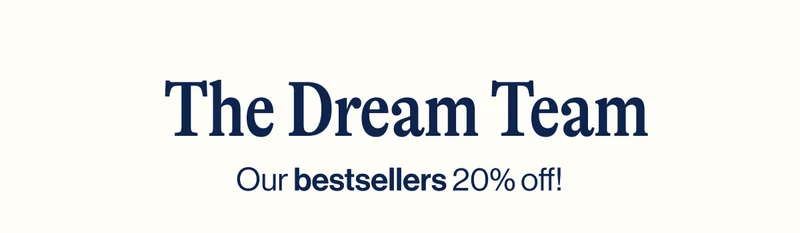 The Dream Team. Our bestsellers 20% off!