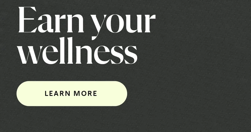 Earn your wellness [LEARN MORE]