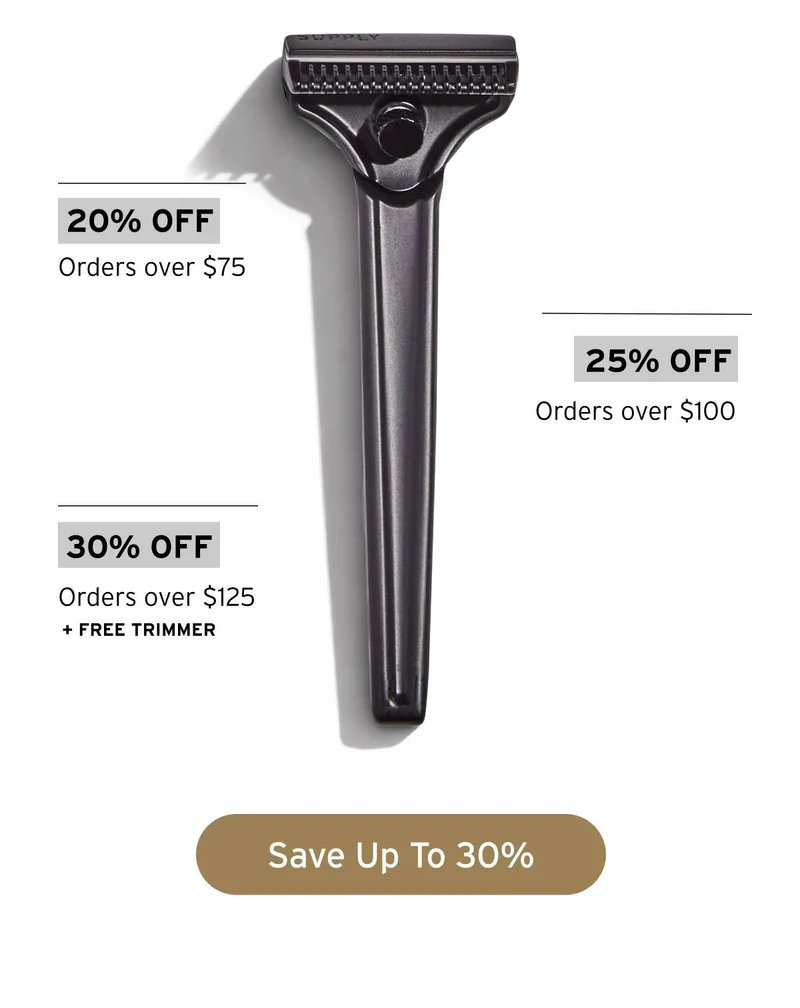 20% off orders over $75. 25% off orders over $100. 30% off orders over $125 + FREE TRIMMER. Button: Save Up To 30%