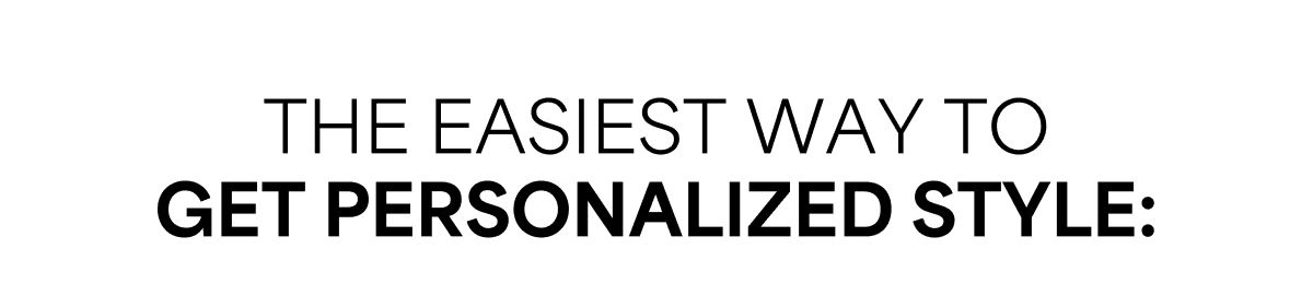 The easiest way toget personalized style: