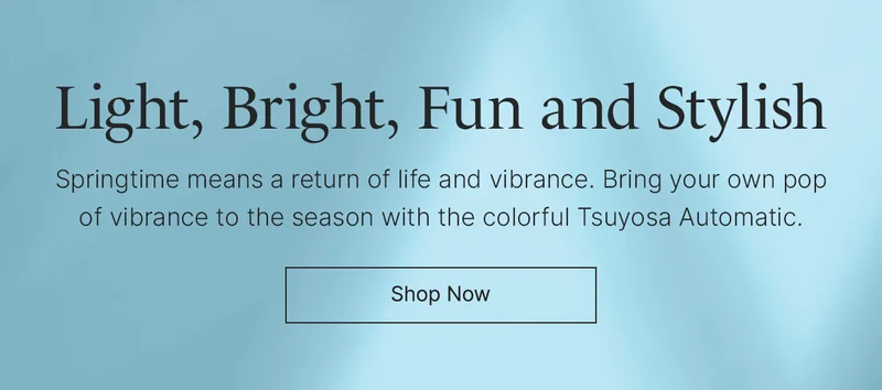 Light, Bright, Fun and Stylish: Springtime means a return of life and vibrance. Bring your own pop of vibrance to the season with the colorful Tsuyosa Automatic. Shop Now
