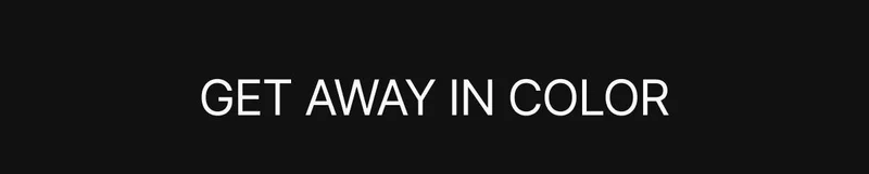 Get away in color