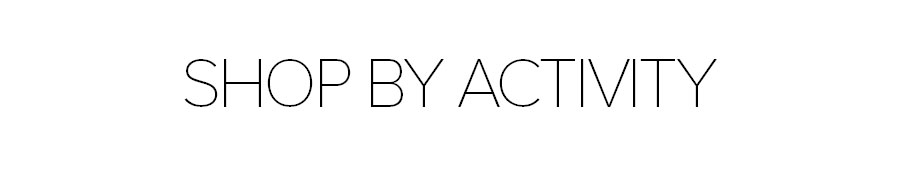 SHOP BY ACTIVITY