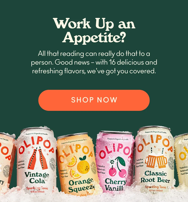 All that reading can really do that to a person. Good news – with 16 delicious and refreshing flavors, we've got you covered.