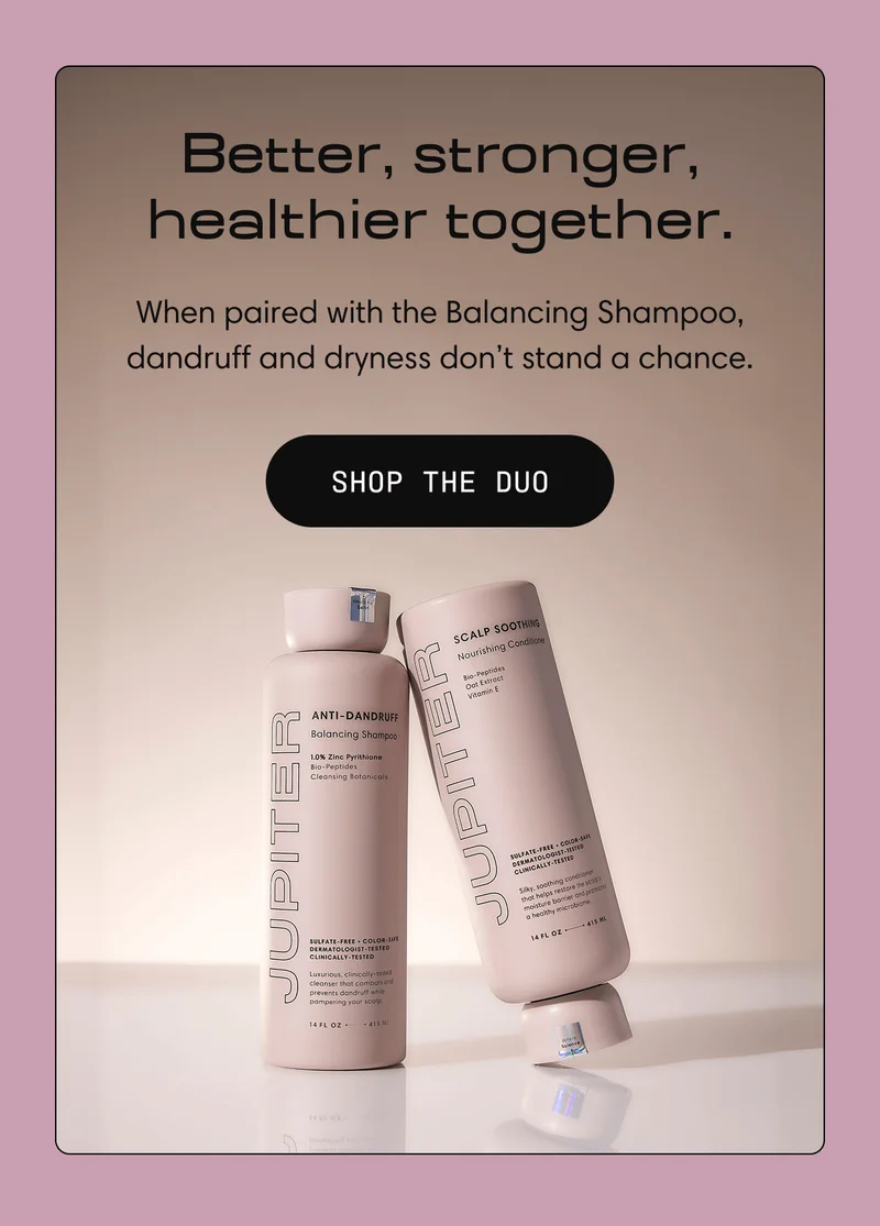 Better, stronger, healthier together. | When paired with the Balancing Shampoo, dandruff and dryness don’t stand a chance. | SHOP THE DUO
