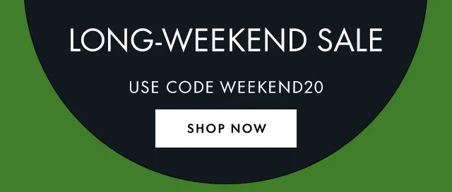 Long-Weekend Sale Use Code discount code Shop Now
