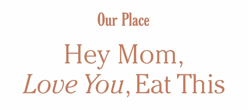 Our Place | Hey Mom, Love You