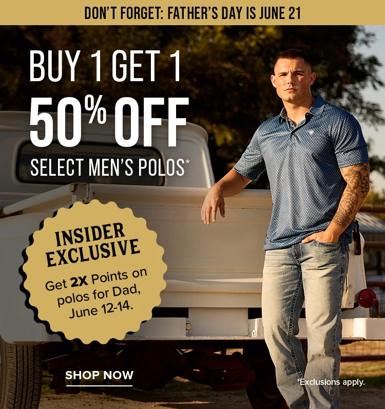 Don’t Forget: Father’s Day Is June 21. buy 1 get 1 50% off select men’s polos