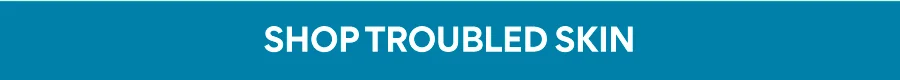 SHOP TROUBLED SKIN