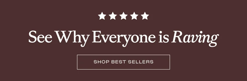 See Why Everyone is Raving: Shop Best Sellers See Why Everyone is Raving: Shop Best Sellers