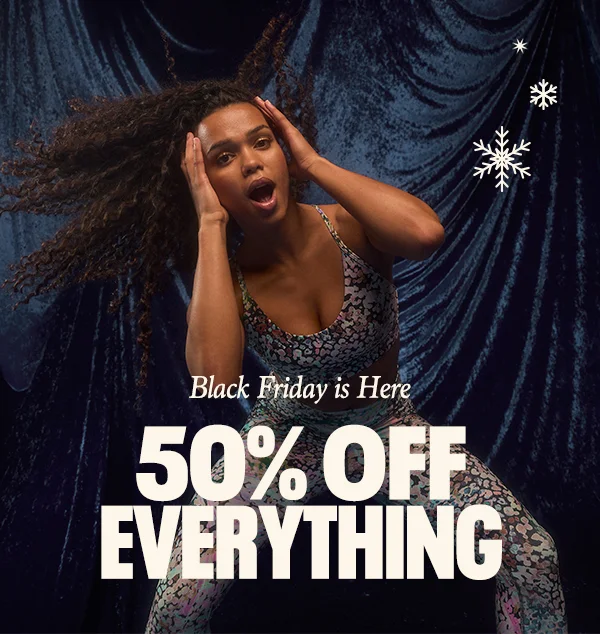 Black Friday is Here | 50% OFF EVERYTHING