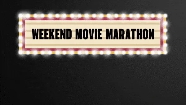 Weekend Movie Marathon