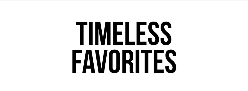 Timeless Favorites