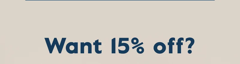 Want 15% off?
