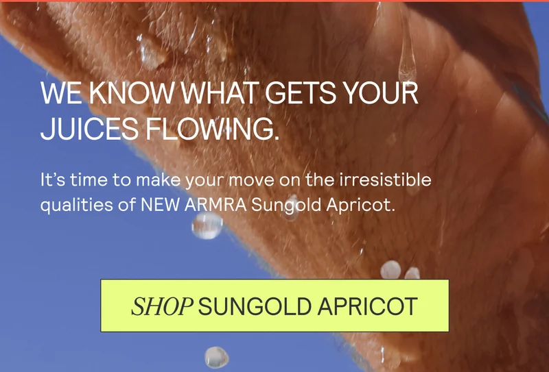 WE KNOW WHAT GETS YOUR JUICES FLOWING. It’s time to make ur ove on the irresistible qualities of NEW ARMR Sundold Apricot.