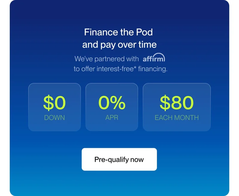 Finance the Pod&nbsp; and pay over time