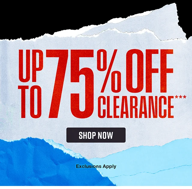 Last Day Up to 75% Off Clearance. Exclusions Apply. Shop Now