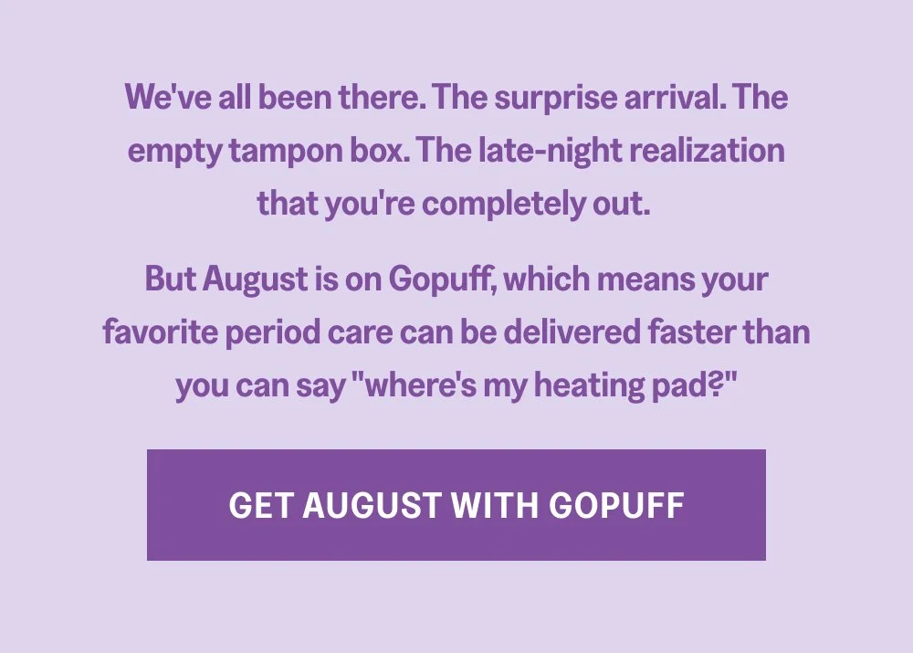 [GET AUGUST WITH GOPUFF]
