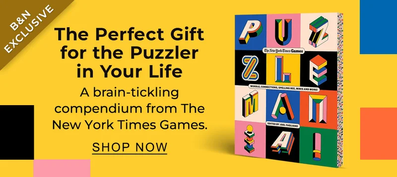 B&N EXCLUSIVE | The perfect gift for the puzzler in your life. A brain-tickling compendium from The New York Times Games.  SHOP NOW