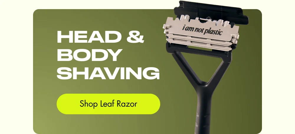 Head & Body Shaving [ Shop Leaf Razor ]