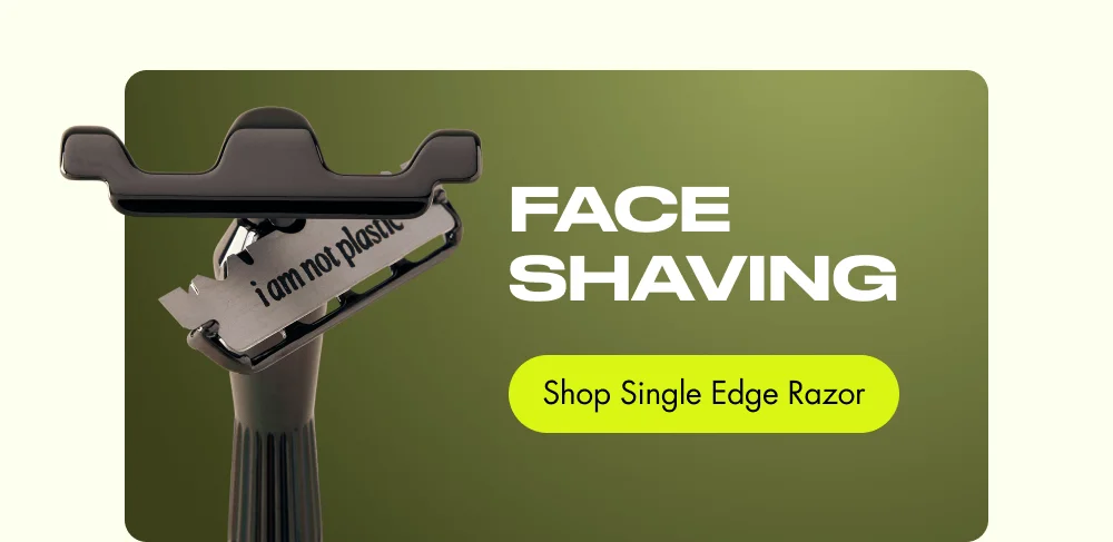 Face Shaving [ Shop Single Edge Razor ]