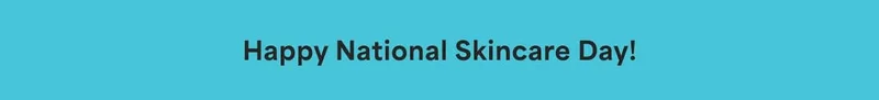Happy National Skincare Day!