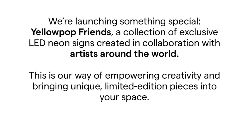 We're launching something special: Yellowpop Friends