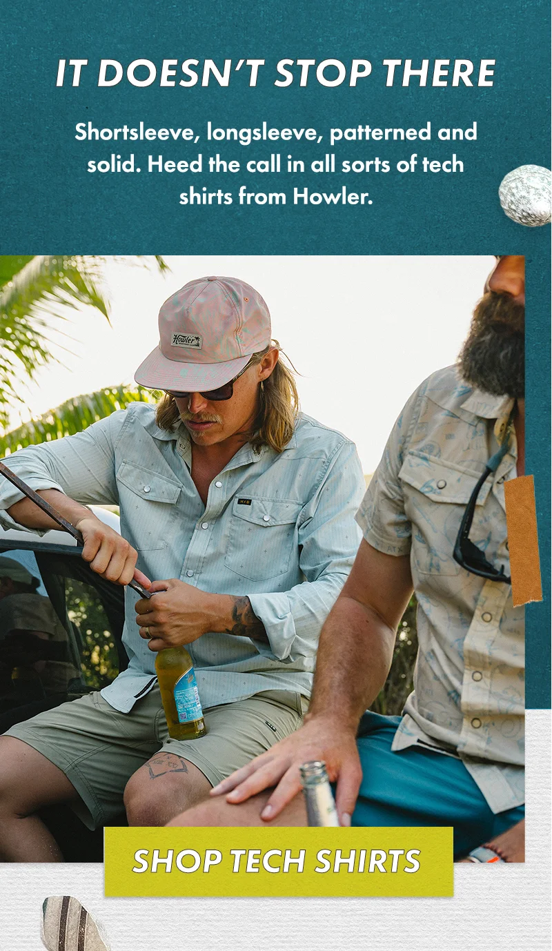Shortsleeve, longsleeve, patterned and solid. Heed the call in all sorts of tech shirts from Howler.