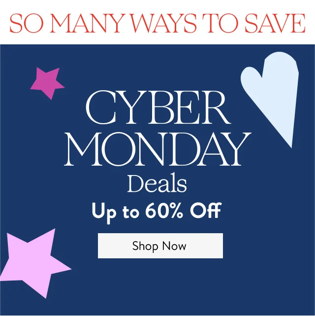 Cyber Monday Deals up to 60% off.