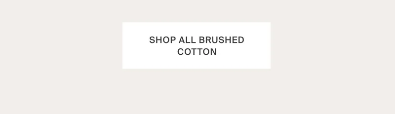 Shop All Brushed Cotton