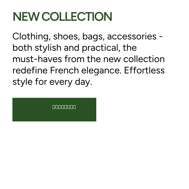 NEW COLLECTION. Clothing, shoes, bags, accessories - both stylish and practical, the must-haves from the new collection redefine French elegance. Effortless style for every day. Discover.