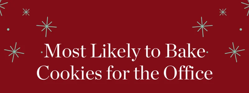 Most Likely to Bake Cookies for the Office