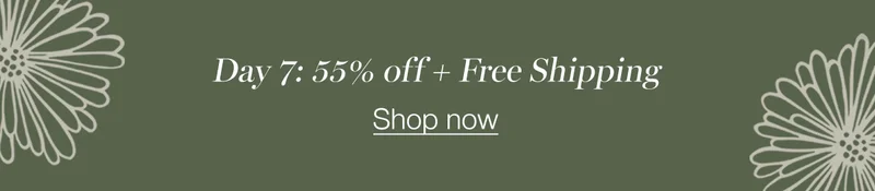 Day 7: 55% off + Free Shipping