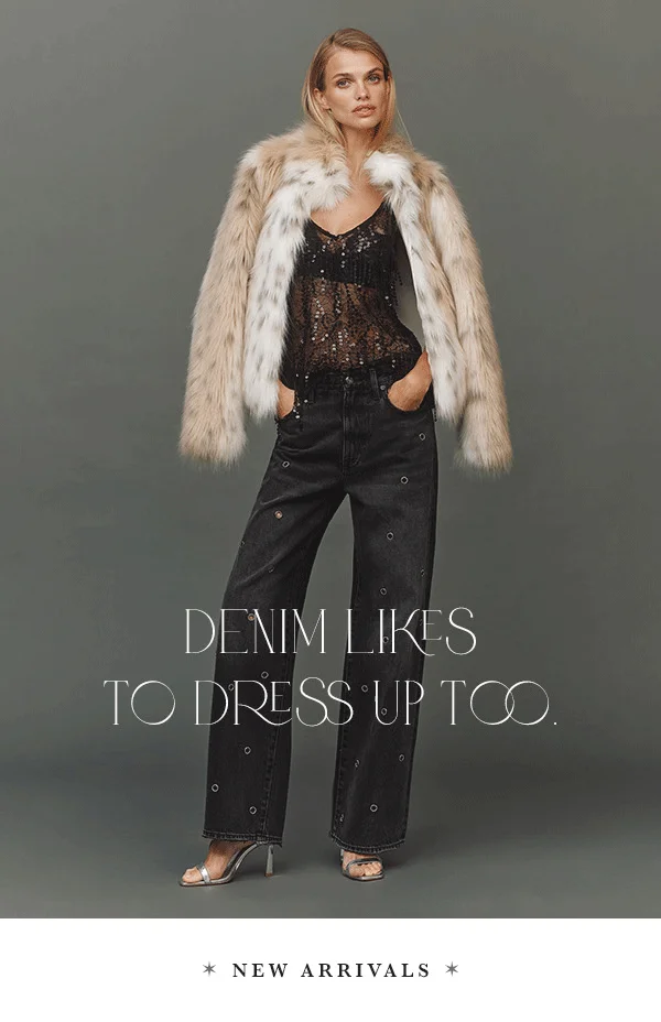 denim to dress up too. new arrivals