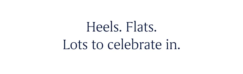 Heels. Flats. Lots to celebrate in.
