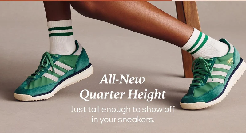 All-New Quarter Height | Just tall enough to show off in your sneakers.
