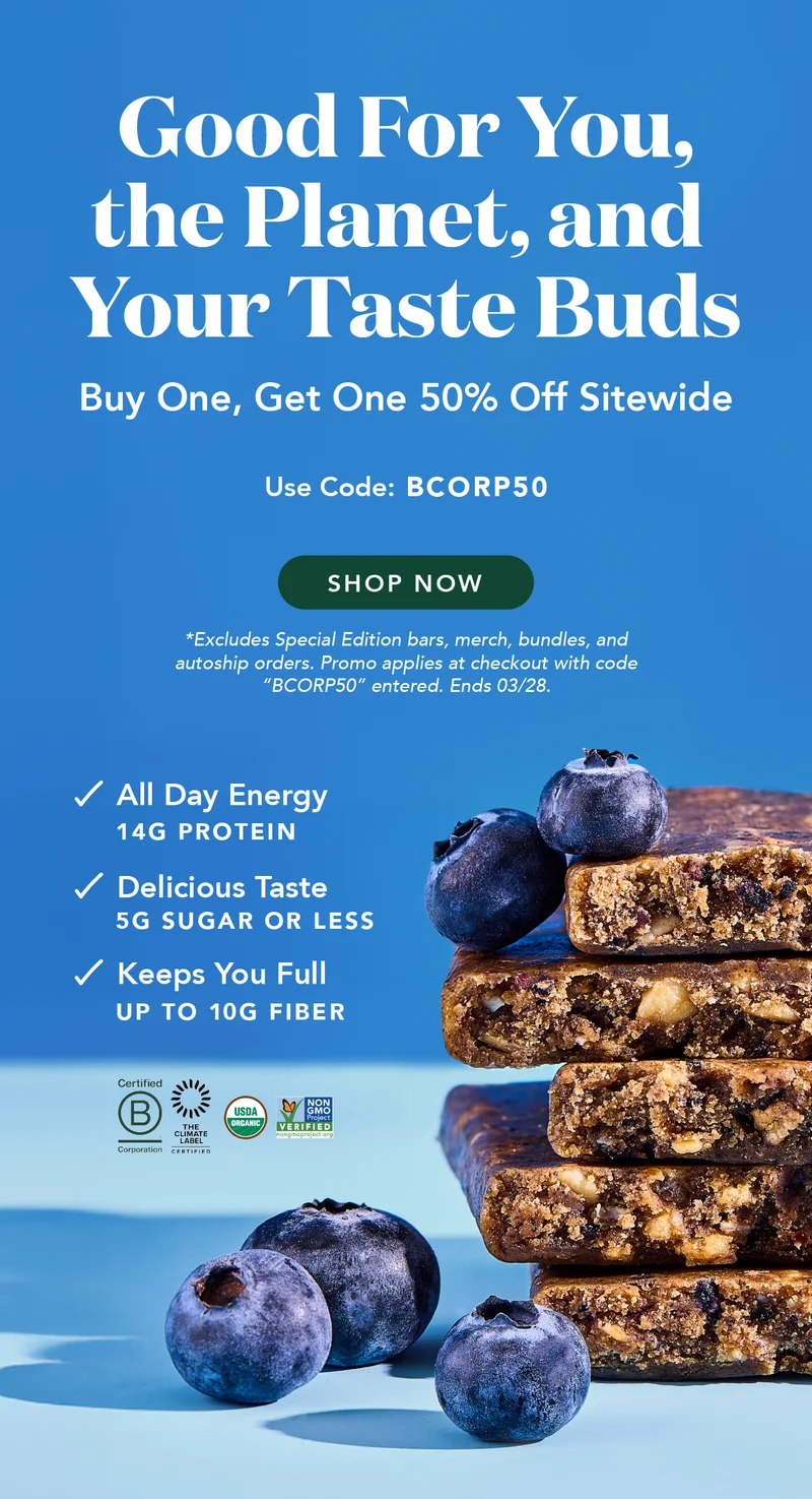 Good for you, the planet, and your taste buds. Buy one, get one 50% off sitewide using code BCORP50! Shop now! Excludes special edition bars, merch, bundles, and autoship orders. Promo applies at checkout with code BCORP50 entered. Ends 03/28