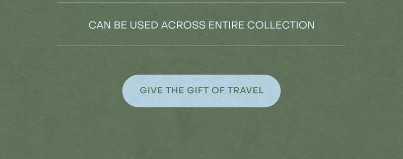 The gift that keeps on giving. Give them the choice with a gift card for their next travel essential. Shop Gift Cards now.