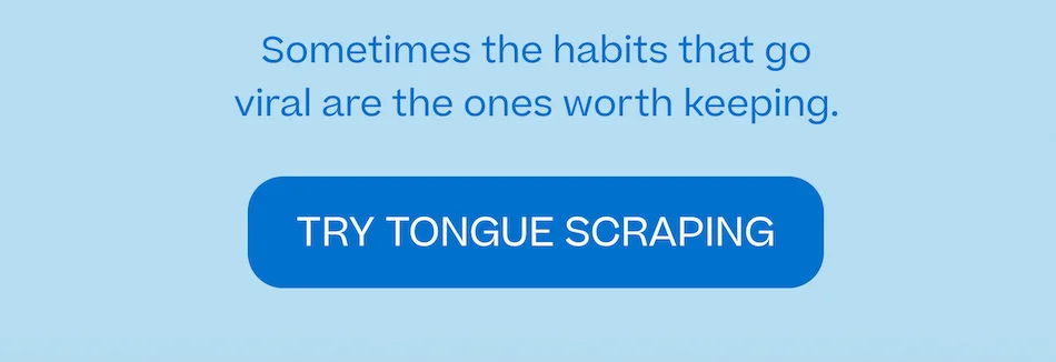 Try Tongue Scraping