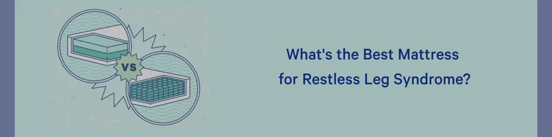 What's the Best Mattress for Restless Leg Syndrome? >>