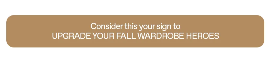 Upgrade your Fall wardrobe heroes