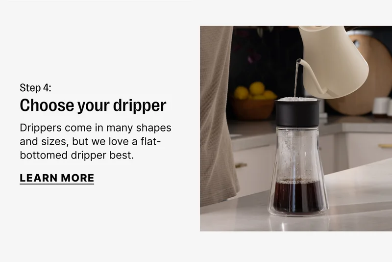 Step 4: Choose your dripper