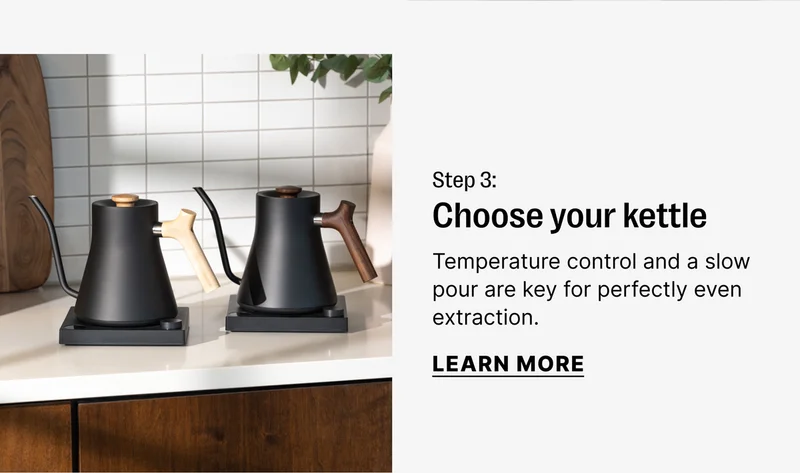 Step 3: Choose your kettle
