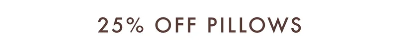 25% Off Pillows