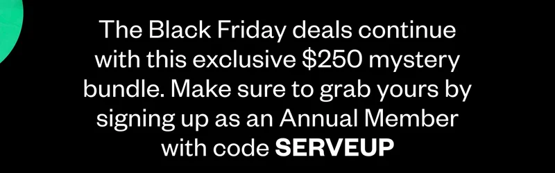 The Black Friday deals continue with this exclusive $250 mystery bundle. Make sure to grab yours by signing up as an Annual Member with code discount code The Black Friday deals continue with this exclusive $250 mystery bundle. Make sure to grab yours by signing up as an Annual Member with code discount code