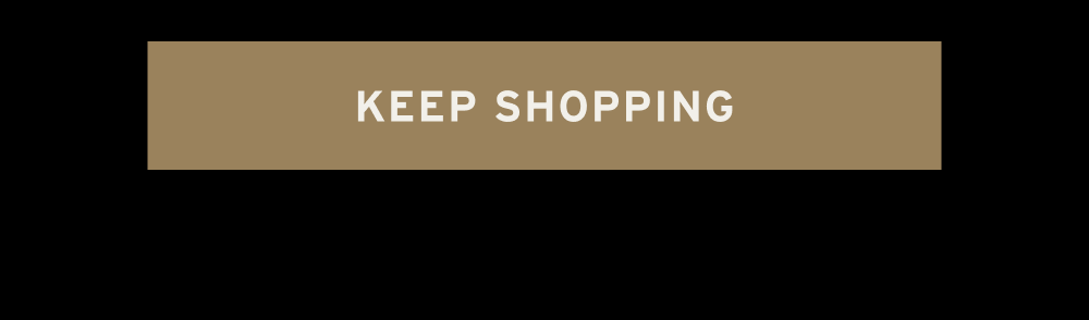 [ Keep Shopping ]