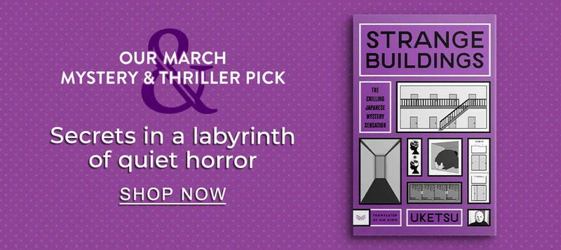 Our March Mystery & Thriller Pick [Strange Buildings by Uketsu] Secrets in a labyrinth of quiet horror - SHOP NOW